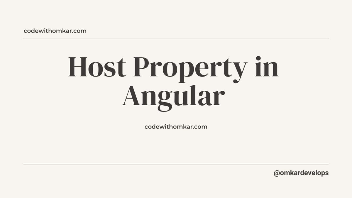 Angular Host Property: Hidden Feature Every Developer Should Know 🤫🤫